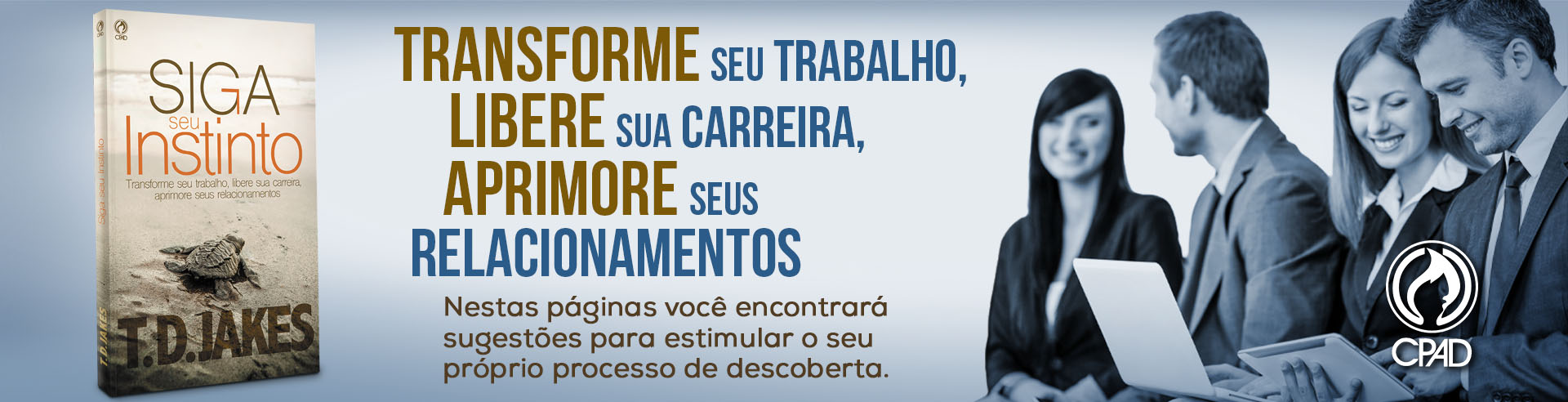 Seus instintos transformarão seu local de trabalho.